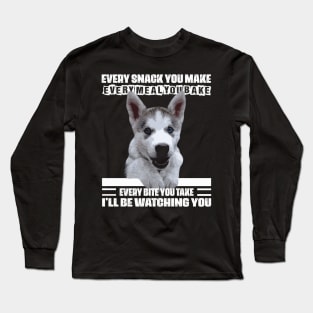 Husky Every Meal You Bake Tee Triumph for Siberian Dog Admirers Long Sleeve T-Shirt